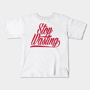 Stop waiting Kids T-Shirt